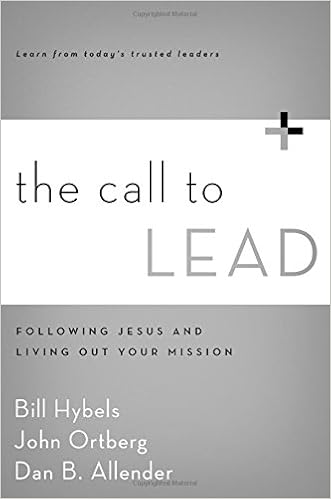 The Call To Lead: Following Jesus And Living Out Your Mission: Hybels, Bill,  Ortberg, John, Allender Pllc, Dan B.: 0025986495947: Books - Amazon.ca