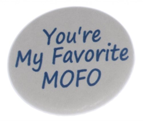A&T Designs Youâ€™re My Favorite MOFO 2.25