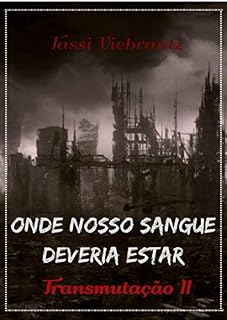 Livro Onde Nosso Sangue Deveria Estar (Transmutação Livro 2)