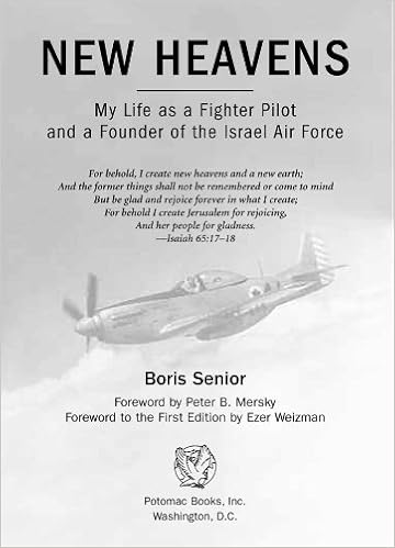 Amazon Com New Heavens My Life As A Fighter Pilot And A Founder Of The Israel Air Force Aviation Classics Ebook Senior Boris Mersky Peter Kindle Store