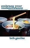 Embrace Your Insignificance: Lessons Learned Teaching English in Japan by 