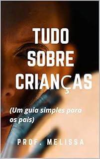 Livro Tudo sobre crianças: (Um guia simples para os pais)