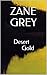 Desert Gold: Classic Westerns (Zane Grey Classic American Westerns Book 5)
