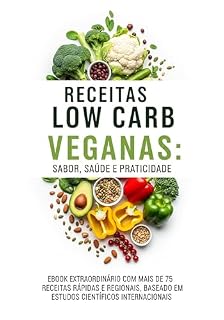 Livro Receitas Low Carb e Veganas: Sabor, Saúde e Praticidade