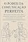 Livro O poder da comunicação perfeita - Inteligência Emocional para Resolver Conflitos, Gerenciar a Ansiedade e Construir Relacionamentos Interpessoais Fortes: ... Usar a Inteligência Emocional para Vencer