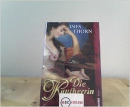 Die Kaufherrin Amazon De Ines Thorn Bucher