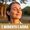 Livro O Momento é Agora: Como Parar de Adiar a Felicidade, Viver o Presente de Verdade e Transformar Cada Dia num Recomeço