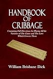 Handbook of Cribbage: Containing Full Directions for Playing All the  Varieties of The Game and The Laws  Which Govern Them