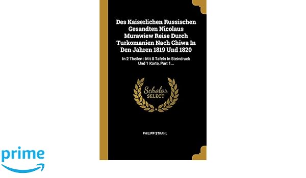 Des Kaiserlichen Russischen Gesandten Nicolaus Murawiew Reise