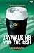 Jaywalking with the Irish (Lonely Planet Travel Literature)