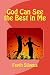 God Can See the Best in Me by Fayth Silveus