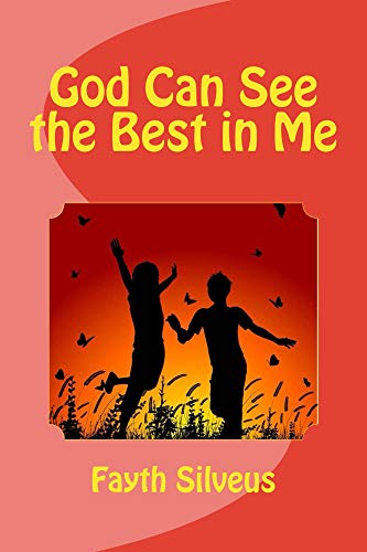God Can See the Best in Me by Fayth Silveus