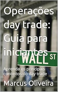 Livro Operações day trade: Guia para iniciantes: Aprenda os principais conceitos do day trade