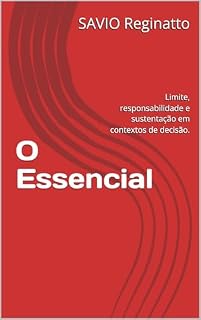 Livro O Essencial: Limite, responsabilidade e sustentação em contextos de decisão.