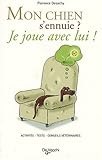 Mon chien s'ennuie ? Je joue avec lui ! (French Edition) by