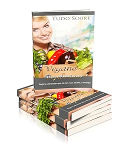 Livro TUDO SOBRE VEGANO VS VEGETARIANO : Regime alimentar que te dar mais saude energia