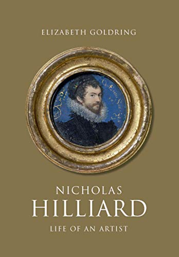 Nicholas Hilliard: Life of an Artist (The Paul Mellon Centre for Studies in British Art)