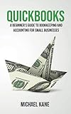 Quickbooks: A Beginner's Guide to Bookkeeping and