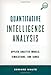 Quantitative Intelligence Analysis: Applied Analytic Models, Simulations, and Games (Security and Professional Intelligence Education Series)
