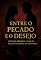 Livro ENTRE O PECADO E O DESEJO: SEDUÇÃO PROIBIDA, TRAIÇÃO PRAZER NO LIMITE DO CONTROLE