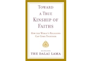 Toward a True Kinship of Faiths: How the World's Religions Can Come Together