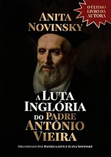 Livro A Luta Inglória do Padre Antonio Vieira