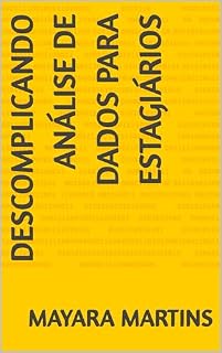 Livro Descomplicando Análise de Dados para Estagiários : Tudo o que você precisa saber para se destacar no estágio em dados