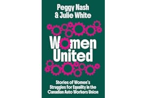 Women United: Stories of Women's Struggles for Equality in the Canadian Auto Workers Union
