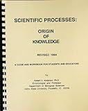 Scientific Processes : Origin of Knowledge, Anderson, Robert C., 0963429892
