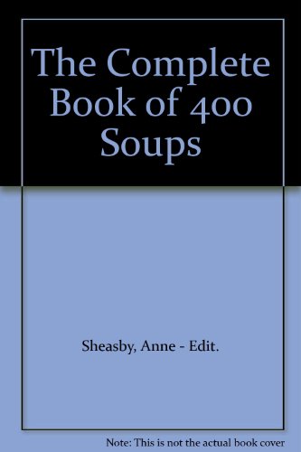 The Complete Book of 400 Soups 1844778703 Book Cover
