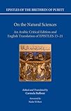 On the Natural Sciences: An Arabic Critical Edition and English Translation of EPISTLES 15-21 (Epistles of the Brethren of Purity)
