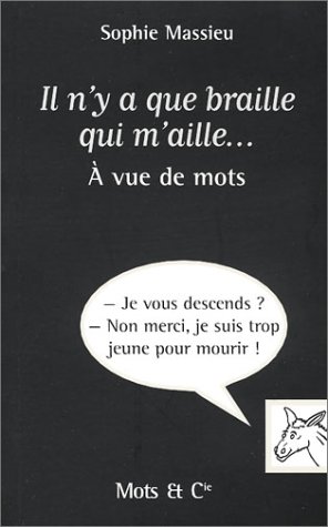 Il n'y a que braille qui m'aille... à vue de mots