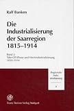 Die Industrialisierung der Saarregion 1815-1914, Banken, Ralf, 3515078282