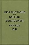 Instructions for British Servicemen in France, 1944 (Instructions for Servicemen S.)