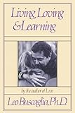 Living, Loving & Learning by Buscaglia PhD, Leo, Buscaglia, Leo (1982) Hardcover