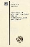 Die Bedeutung Von Licht und Farbe Für Den Mittelalterlichen Kirchenbau, Binding, Günther, 3515084290
