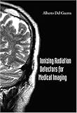 Ionizing Radiation Detectors for Medical Imaging, Del Guerra, Alberto, 9812386742