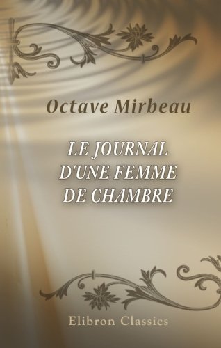 Le journal d'une femme de chambre (French Edition) by Octave Mirbeau