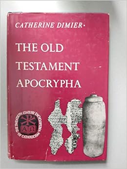 The Old Testament Apocrypha Volume Seventy One In The th Twentieth Century Encyclopedia Of Catholicism Dimier Catherine Translated From The French By S J Tester Ed By Henri Daniel Rops Of The Academie Francaise