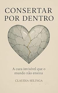Livro Consertar por Dentro: A cura invisível que o mundo não ensina