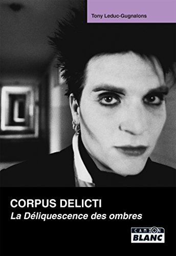 Corpus delicti La deliquescence des ombres (French Edition)