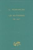 Les mutineries de 1917 by G. Pedroncini