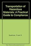 Image de Transportation of Hazardous Materials: A Practical Guide to Compliance