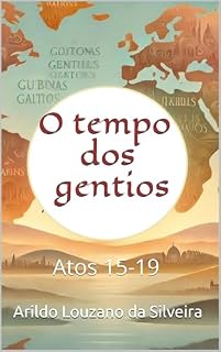 Livro O tempo dos gentios: Atos 15-19