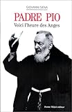 Padre Pio, voici l'heure des anges by 