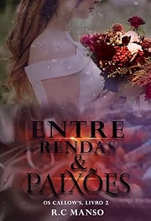 Livro Entre Rendas e Paixões: Os Callow's, livro 2