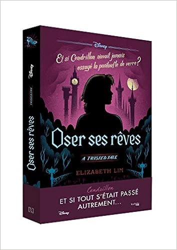 Twisted Tale Disney Oser ses rêves: Et si Cendrillon n'avait pas essayé la pantoufle de verre ? Twisted Tale Disney Oser ses rêves: Et si Cendrillon n'avait pas essayé la pantoufle de verre ?