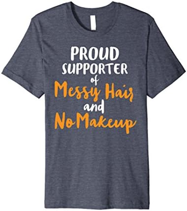 Mens "Proud Supporter of Messy Hair and No Makeup" Fun T Shirt XL Heather Blue