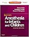 Smith's Anesthesia for Infants and Children, 8th Edition (Expert Consult Premium Edition)