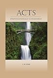 Acts, Dispensationally Considered (Volume 1)